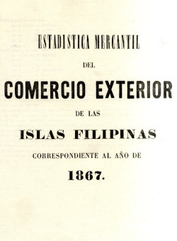 Estadística mercantil del comercio exterior de las Islas Filipinas correspondiente al año 1867