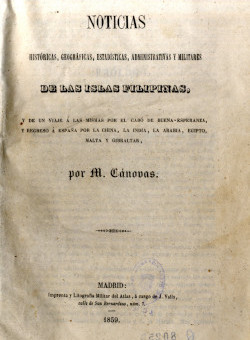 Noticias históricas, geográficas, estadísticas, administrativas y militares de las islas Filipinas, de M. Cánovas del Castillo (Madrid, 1859).